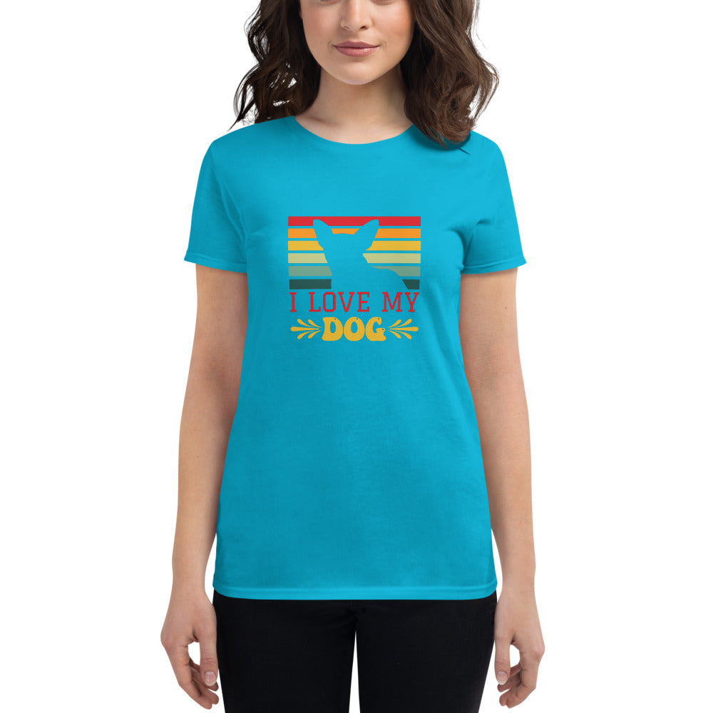 I Love My Dog- Women's short sleeve t-shirt