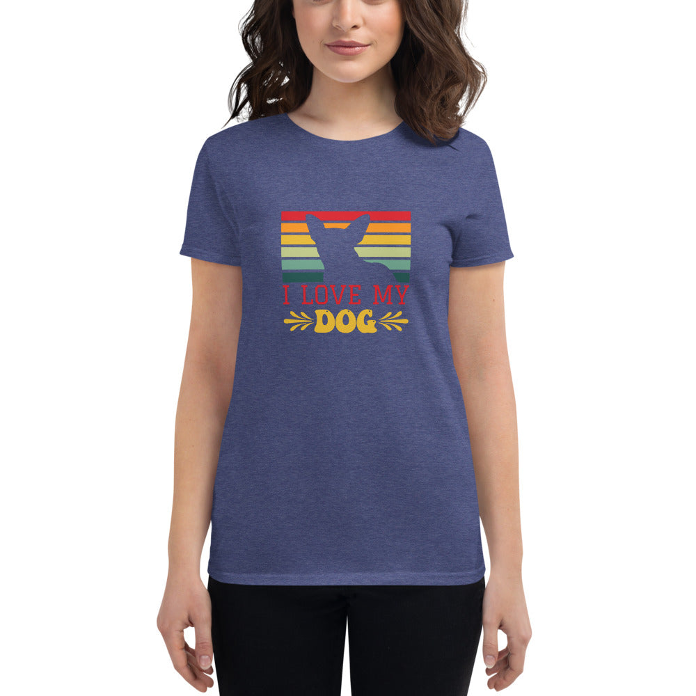 I Love My Dog- Women's short sleeve t-shirt