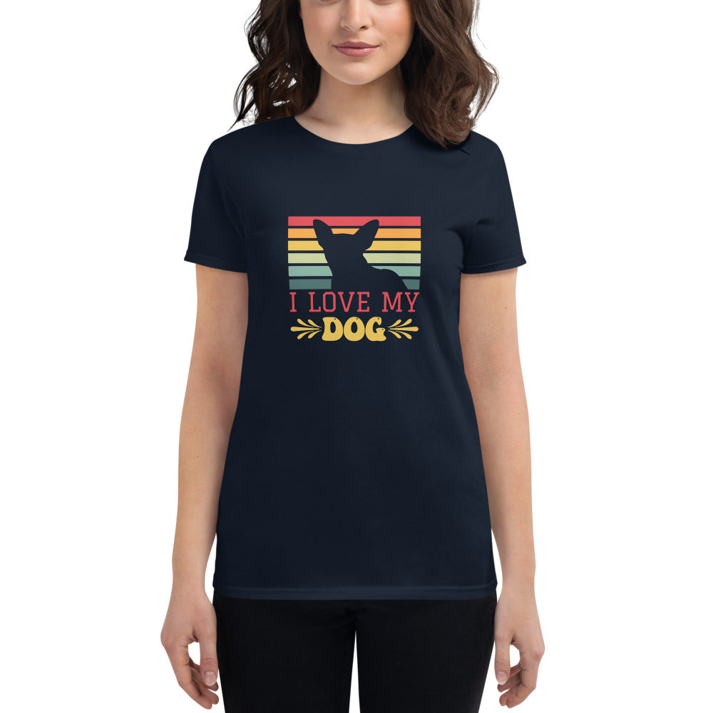 I Love My Dog- Women's short sleeve t-shirt