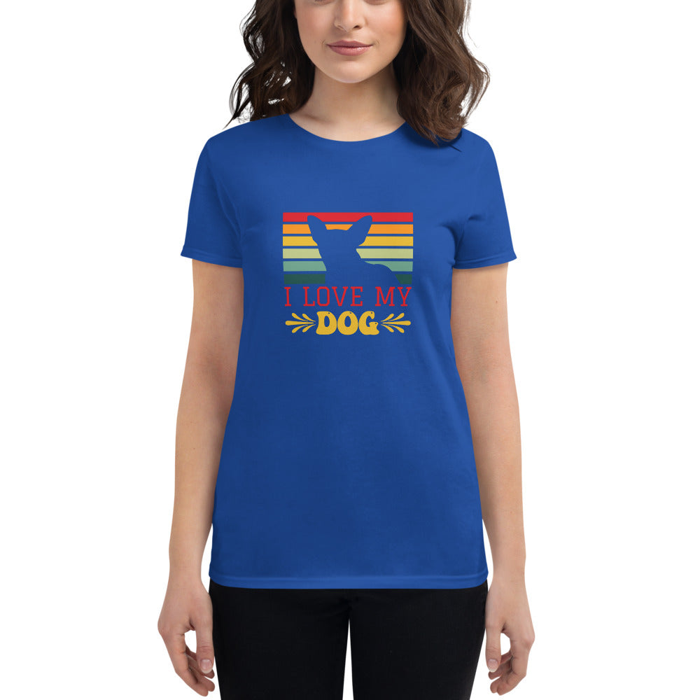 I Love My Dog- Women's short sleeve t-shirt